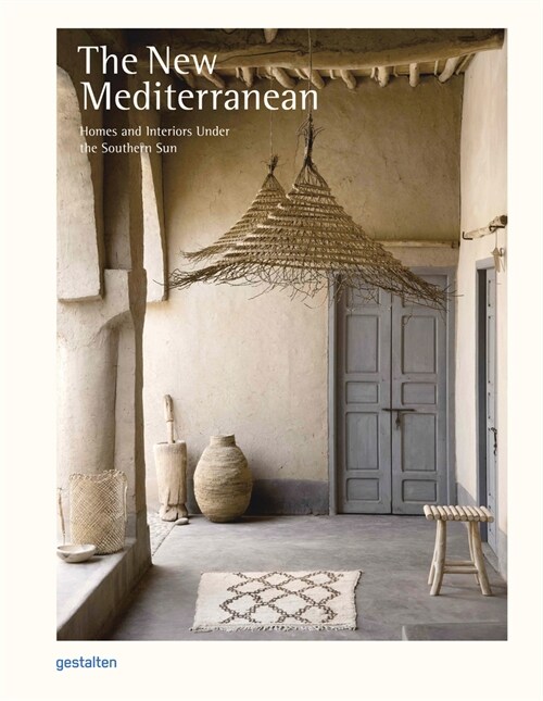 The New Mediterranean: Homes and Interiors Under the Southern Sun (Hardcover)