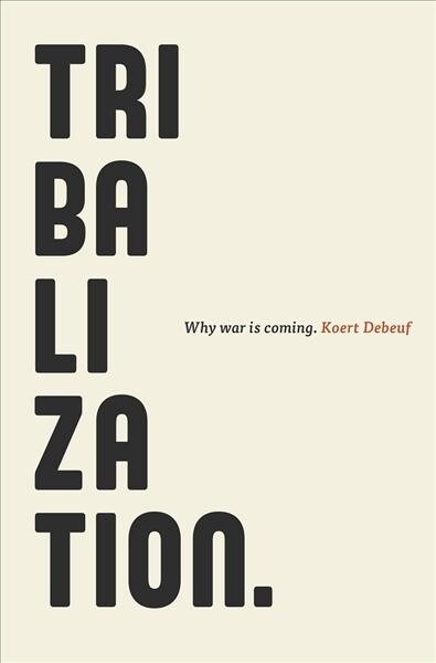 Tribalization: Why War Is Coming (Paperback)