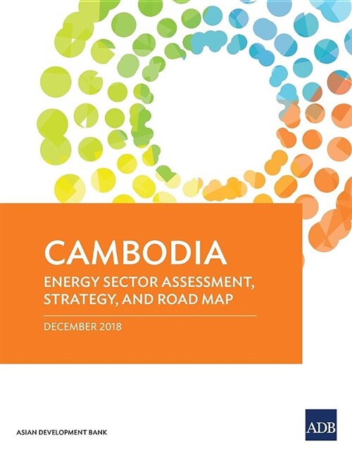 Cambodia: Energy Sector Assessment, Strategy, and Road Map (Paperback)