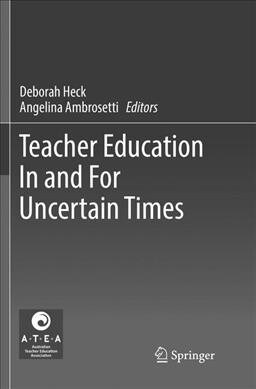 Teacher Education in and for Uncertain Times (Paperback, Softcover Repri)