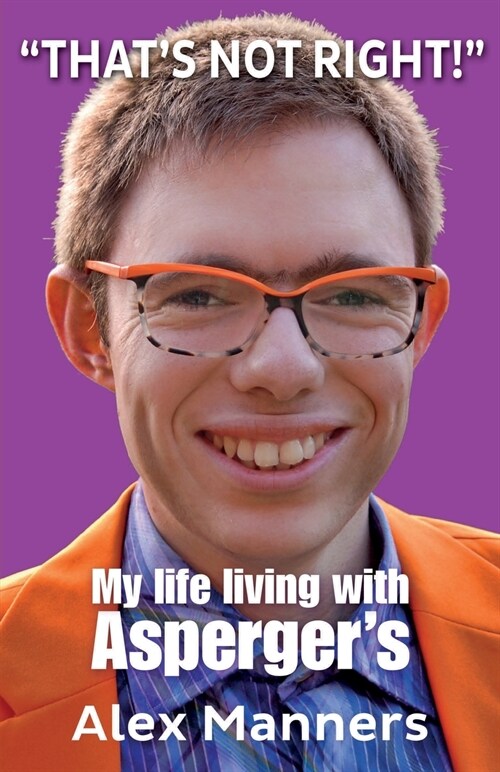 Thats Not Right! : My Life Living with Aspergers (Paperback)