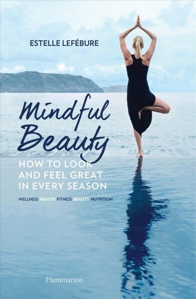 Mindful Beauty: How to Look and Feel Great in Every Season (Paperback)