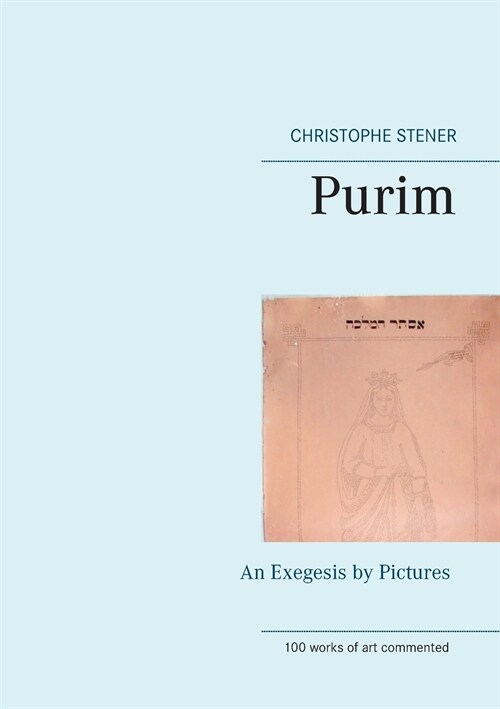 Purim: An Exegesis by Pictures (Paperback)