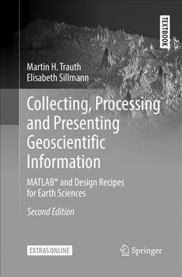 Collecting, Processing and Presenting Geoscientific Information: Matlab(r) and Design Recipes for Earth Sciences (Paperback, 2, Softcover Repri)