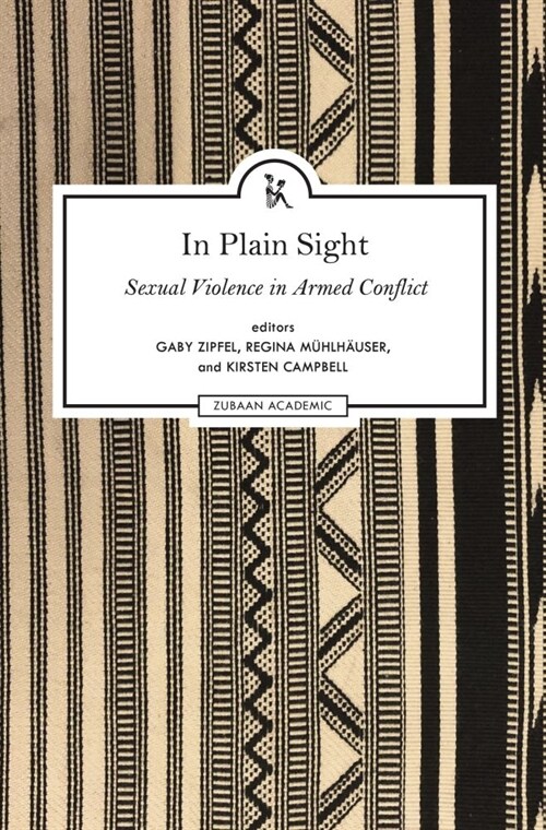 In Plain Sight: Exploring the Field of Sexual Violence in Armed Conflict (Hardcover, Edition, New Ti)