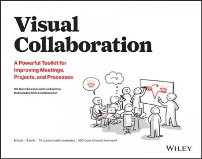 Visual Collaboration: A Powerful Toolkit for Improving Meetings, Projects, and Processes (Paperback)
