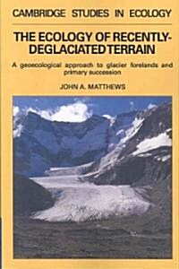 The Ecology of Recently-deglaciated Terrain : A Geoecological Approach to Glacier Forelands (Paperback)