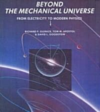 Beyond the Mechanical Universe : From Electricity to Modern Physics (Paperback)