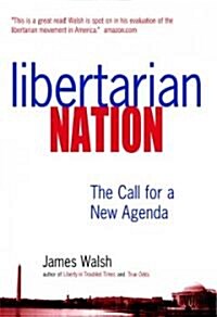 Libertarian Nation: The Call for a New Agenda (Hardcover)