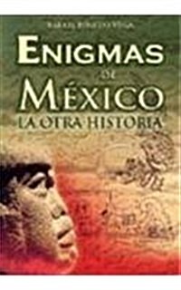 Enigmas de Mexico: Mexican Enigmas. the Other History (Paperback)