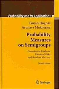 Probability Measures on Semigroups: Convolution Products, Random Walks and Random Matrices (Hardcover, 2)