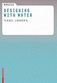 Basics Designing with Water (Hardcover)
