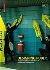 Designing Public: Perspektiven F? Die ?fentlichkeit / Perspectives for the Public (Paperback)