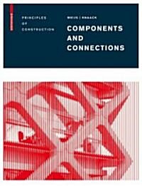 Components and Connections: Principles of Construction (Hardcover)