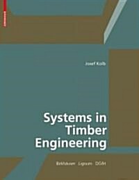 Systems in Timber Engineering: Loadbearing Structures and Component Layers (Hardcover)