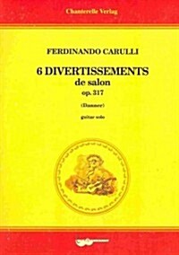 Ferdinando Carulli: Six Divertissements Brillants Opus 317 (Paperback)