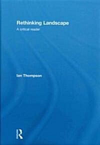Rethinking Landscape : A Critical Reader (Hardcover)