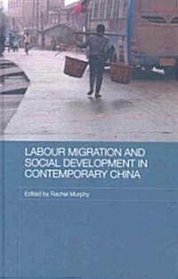Labour Migration and Social Development in Contemporary China (Hardcover, 1st)