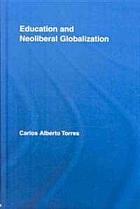 Education and Neoliberal Globalization (Hardcover)