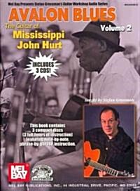 Avalon Blues, Volume 2: The Guitar of Mississippi John Hurt [With 3 CDs] (Paperback)