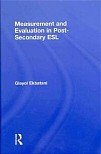 Measurement and Evaluation in Post-Secondary ESL (Hardcover)
