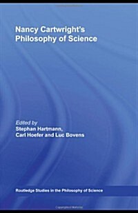 Nancy Cartwrights Philosophy of Science (Hardcover)