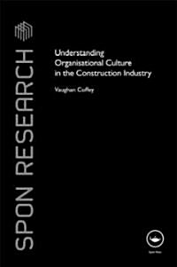 Understanding Organisational Culture in the Construction Industry (Hardcover)