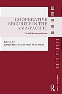 Cooperative Security in the Asia-Pacific : The ASEAN Regional Forum (Hardcover)