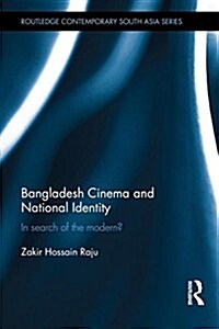 Bangladesh Cinema and National Identity : In Search of the Modern? (Hardcover)