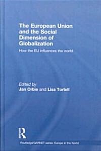 The European Union and the Social Dimension of Globalization : How the EU Influences the World (Hardcover)