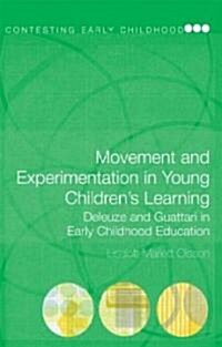Movement and Experimentation in Young Childrens Learning : Deleuze and Guattari in Early Childhood Education (Hardcover)