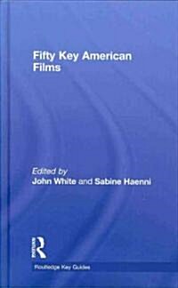 Fifty Key American Films (Hardcover)
