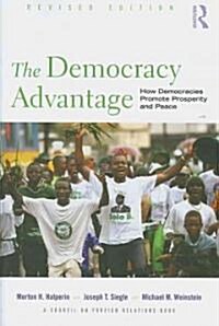 The Democracy Advantage : How Democracies Promote Prosperity and Peace (Paperback)