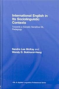 International English in Its Sociolinguistic Contexts: Towards a Socially Sensitive Eil Pedagogy (Hardcover)