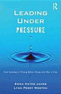 Leading Under Pressure (Paperback, 1st)