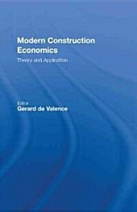 Modern Construction Economics : Theory and Application (Hardcover)