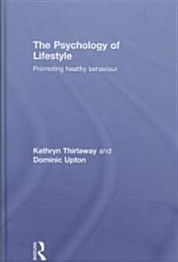 The Psychology of Lifestyle : Promoting Healthy Behaviour (Hardcover)