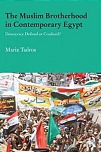 The Muslim Brotherhood in Contemporary Egypt : Democracy Redefined or Confined? (Hardcover)