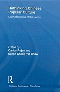Rethinking Chinese Popular Culture : Cannibalizations of the Canon (Hardcover)