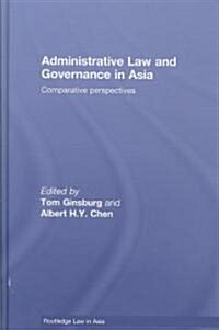 Administrative Law and Governance in Asia : Comparative Perspectives (Hardcover)