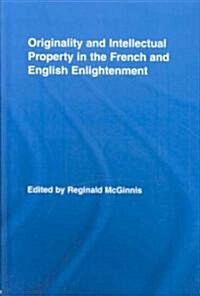 Originality and Intellectual Property in the French and English Enlightenment (Hardcover)