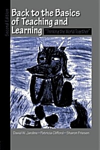 Back to the Basics of Teaching and Learning: Thinking the World Together (Paperback, 2)