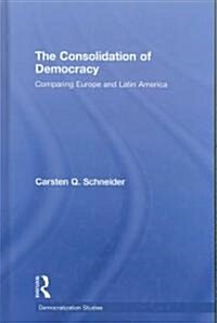 The Consolidation of Democracy : Comparing Europe and Latin America (Hardcover)