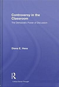 Controversy in the Classroom : The Democratic Power of Discussion (Hardcover)