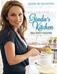 [중고] Giada‘s Kitchen: New Italian Favorites (Hardcover)