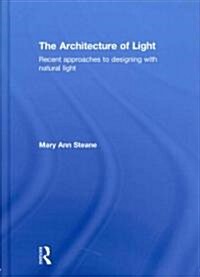 The Architecture of Light : Recent Approaches to Designing with Natural Light (Hardcover)