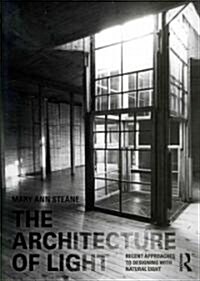 The Architecture of Light : Recent Approaches to Designing with Natural Light (Paperback)