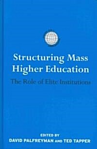 Structuring Mass Higher Education : The Role of Elite Institutions (Hardcover)