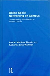 Online Social Networking on Campus : Understanding What Matters in Student Culture (Hardcover)