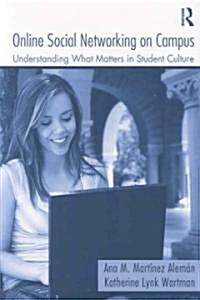 Online Social Networking on Campus : Understanding What Matters in Student Culture (Paperback)